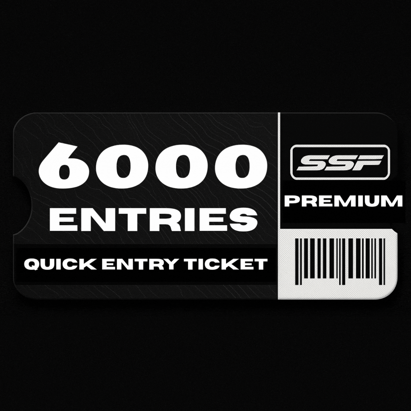 PREMIUM ENTRY PACK- 6000 ENTRIES